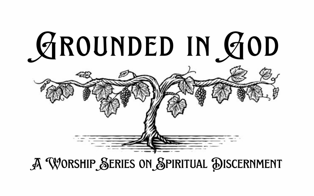 Grounded in God: A Series on Spiritual Discernment