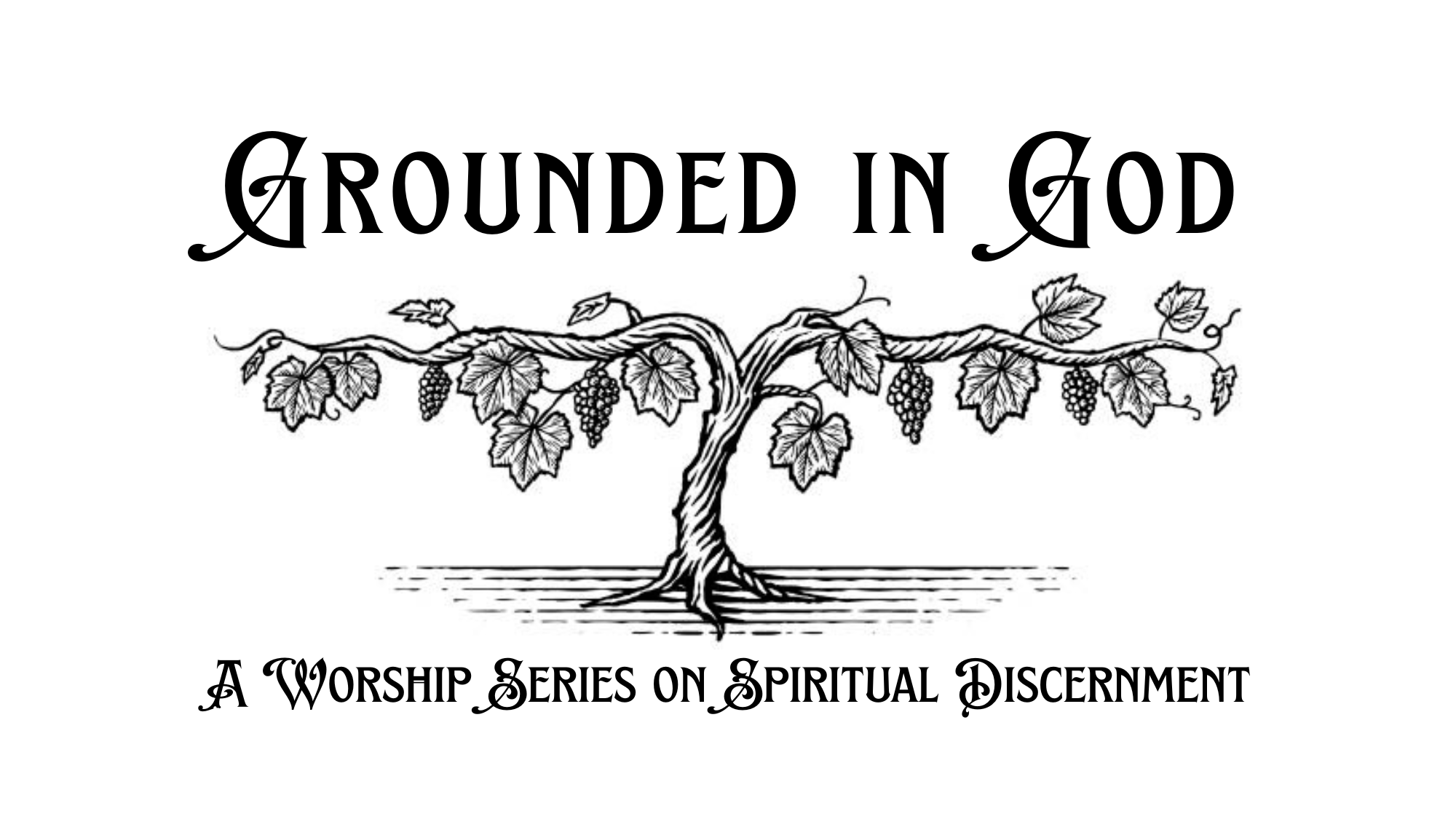 Grounded in God: A Series on Spiritual Discernment