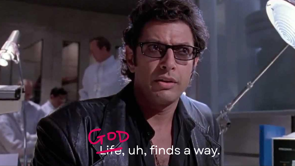 God, Uh, Finds a Way