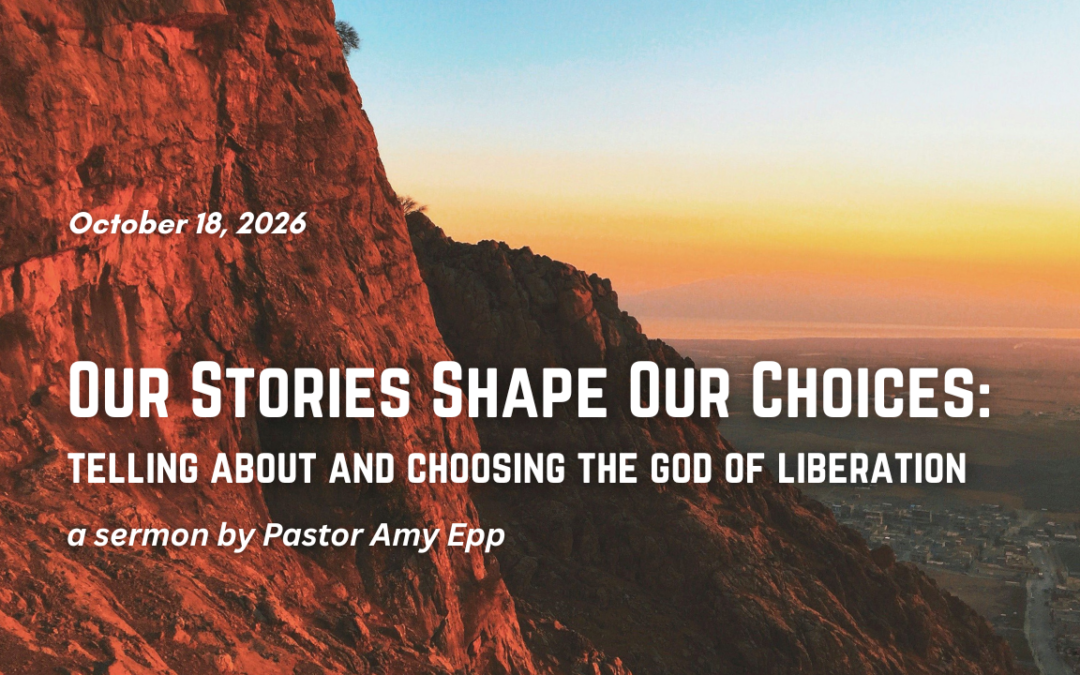 Our Stories Shape Our Choices: Telling About and Choosing the God of Liberation