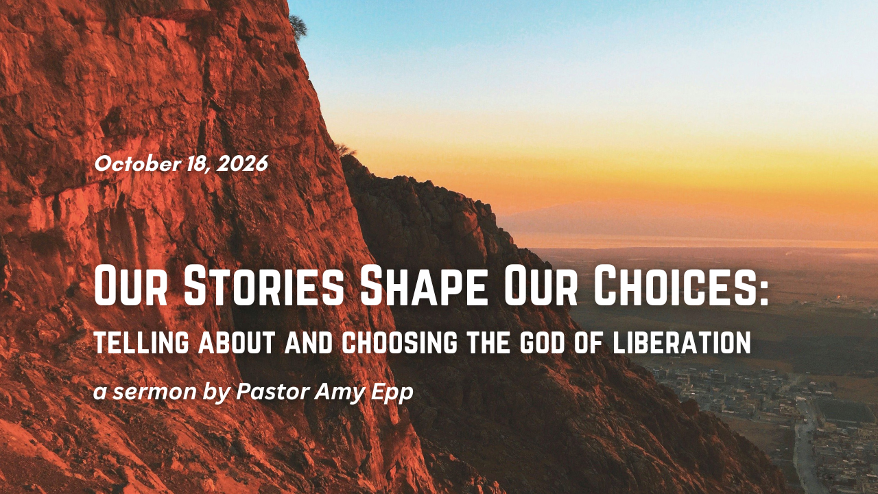 Our Stories Shape Our Choices: Telling About and Choosing the God of Liberation